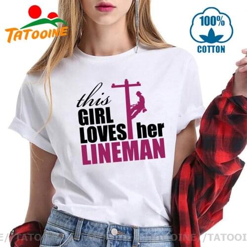 Tatooine This Girl Loves Her Lineman T shirt women Funny Linemen T-shirt Black Gray Blue Red Casual Slim Fit Tee shirt camisetas
