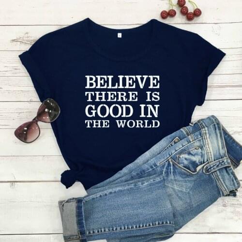 Believe There is Good in The World T-Shirt Funny Casual Graphic Letter Harajuku Tee Caring for depression Tops art tshirts