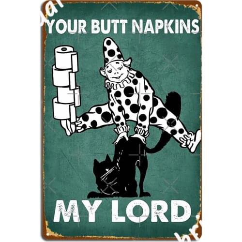 Butt Napkins Funny Bathroom Vintage Black Cats Clown My Lord Poster Metal Plaque Decoration Kitchen Tin Sign Poster