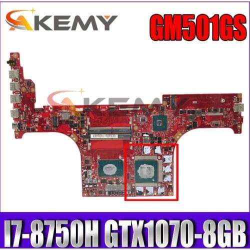 Akemy GM501GS Laptop motherboard for ASUS ROG GM501GS GU501GM GU501G GM501G original mainboard I7-8750H GTX1070-8GB