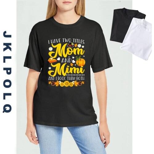 JKLPOLQ Summer I Have Two Titles Mom And Mimi And I Rpck Them Both Funny Mothers Day Gifts Cotton T-Shirt Women Tops Tee