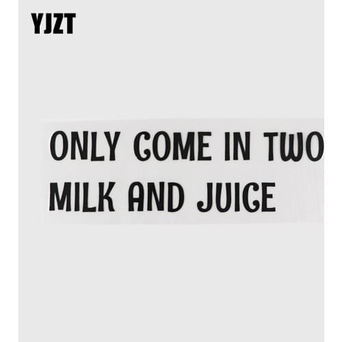 YJZT 16CM*4.8CM Interesting ONLY COME IN TWO MILK AND JUICE Car Sticker Decal Vinyl Words 13D-0146