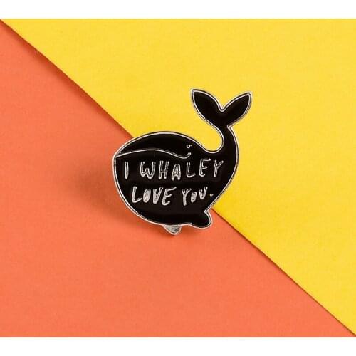 Black whale enamel pins I WHALEY LOVE YOU badges brooches Quote sweet words Lapel shirt backpack pin Jewelry gifts for Couples