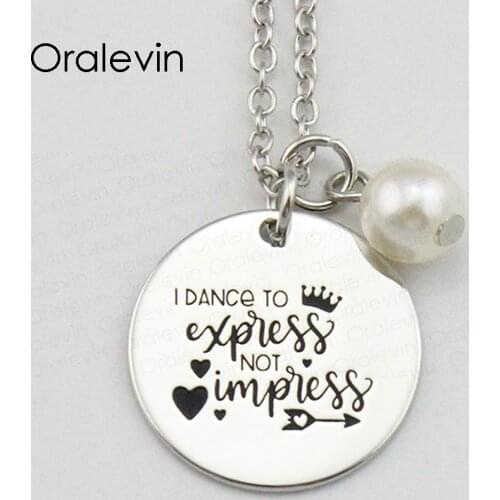 I DANCE TO EXPRESS NOT IMPRESS Inspirational Hand Stamped Engraved Custom Pendant Necklace for Women Jewelry,10Pcs/Lot, #LN2103