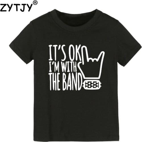 Its ok I'm With The Band Kids tshirt Boy Girl t shirt For Children Toddler Clothes Funny Tumblr Top Tees CZ-97