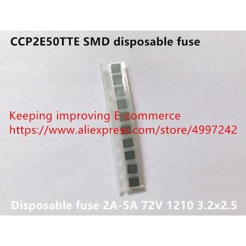 Original new 100% CCP2E50TTE SMD disposable fuse 2A-5A 72V 1210 3.2x2.5