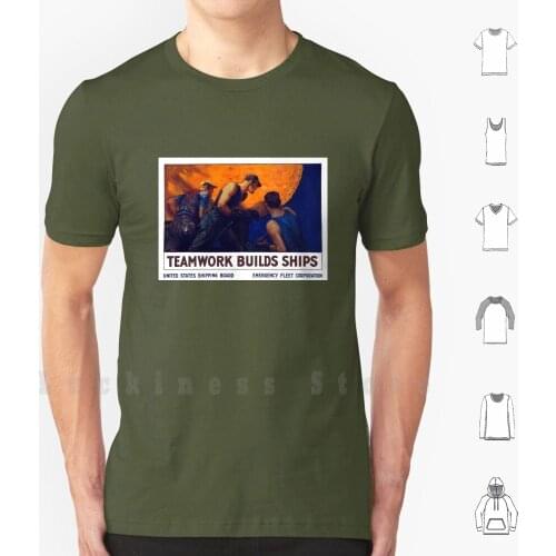 Teamwork Builds Ships-- World War One Poster T Shirt DIY Cotton Big Size S-6xl Shipbuilding Ww1 Wwi Shipbuilder World War
