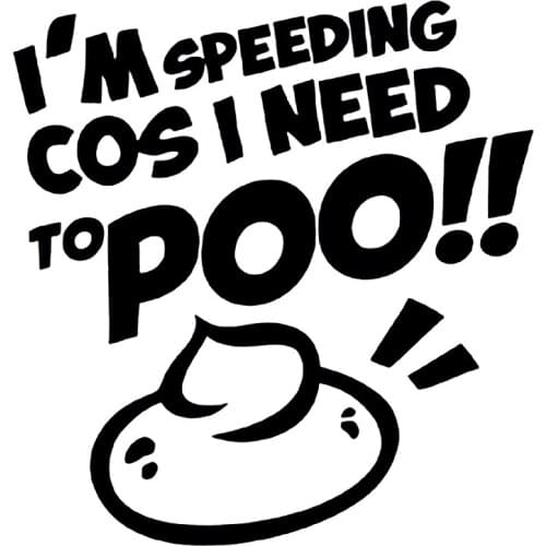 S51935 Various Sizes/Colors Car Stickers Vinyl Decal I'M SPEEDING COS I NEED TO POO Motorcycle Decorative Accessories