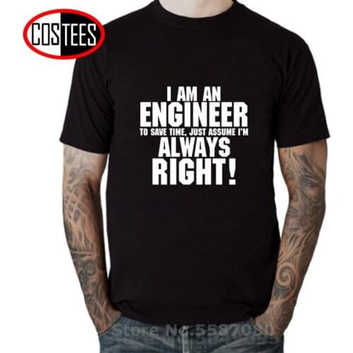 Men cotton t shirt 2020 I Am An Engineer I'M Always Right Fashion streetwear T-Shirts tops tee Tatooine brand over size clothing