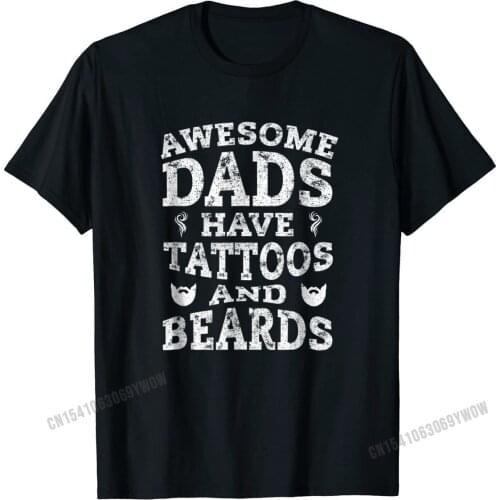 Awesome Dads Have Tattoos And Beards T-Shirt Funny Dad Gift New Coming Normal T Shirts Cotton T Shirt for Men Summer