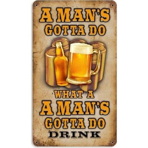 A Mans Gotta Do Beer Tin Sign ,Beer Plate Tin Sign Vintage Metal Plaque Poster Bar Pub Home Wall Decor