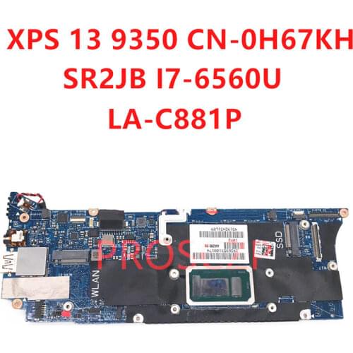 FOR DELL XPS 13 9350 CN-0H67KH 0H67KH H67KH Laptop motherboard SR2JB I7-6560U CPU with LA-C881P 100% working well