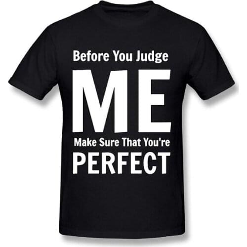 Mens T shirt Before You Judge Me Make Sure You Are Perfect Funny Gift T-Shirt Fashion