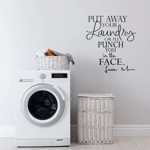 Put away your Laundry or I'll punch you in the face.. Funny Vinyl Wall Decal Sticker Art Home Wash Room WE172