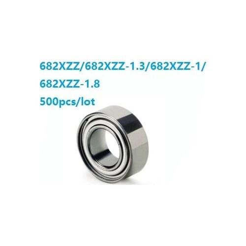 500pcs/lot 682XZZ/682XZZ-1/682XZZ-1.3/682XZZ-1.8 deep groove ball bearings Miniature mini bearing metal shielded