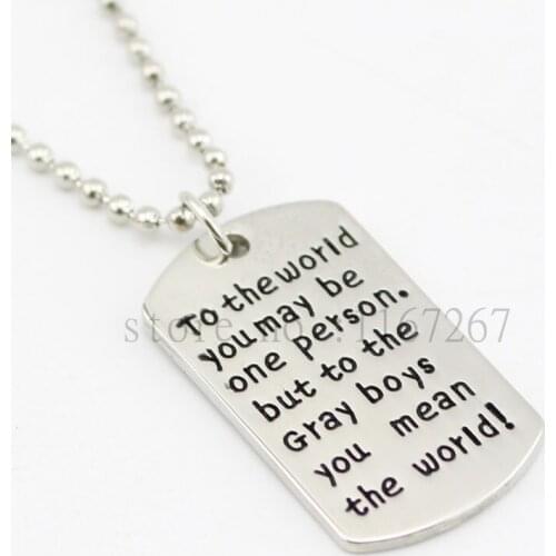 2016 new arrive Hand stamped Jewelry"To the world you may be one person but to the gray boys you mean the world "His &her Gift