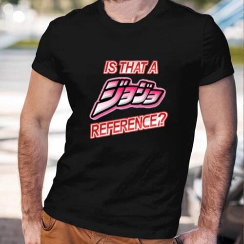 Hot Japan Anime Jojo Bizarre Adventure Mens T Shirt Is That A Jojo Reference Printed Tops Manga Cartoon Vintage Harajuku Tee