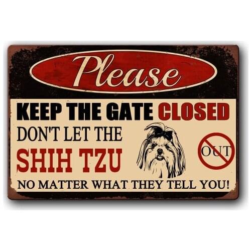 Keep Gate Closed Don't Let The Shih Tzu Out Funny Dog Sign Pet Metal Tin Sign