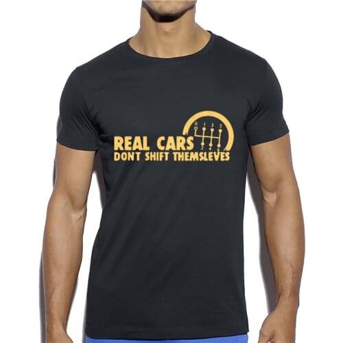 "real Cars Dont Shift Themselves" Funny Design Car Enthusiasts T Shirt Men Comfortable Cotton Tops Gift Casual Travel T-shirt