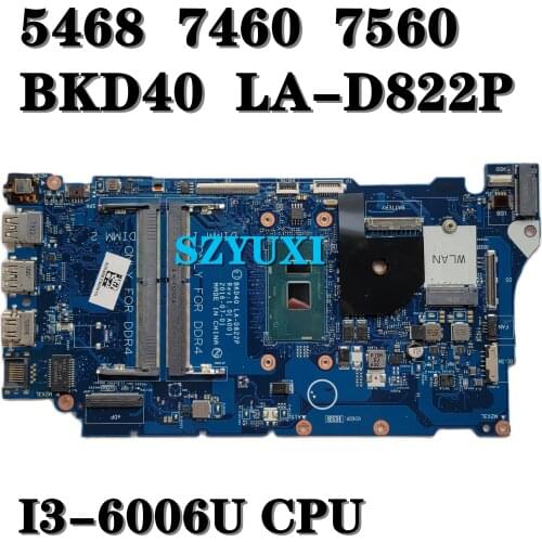I3-6006U For Dell 5468 7460 7560 laptop motherboard BKD40 LA-D822P CN-0Y7Y9H Y7Y9H mainboard 100%tested