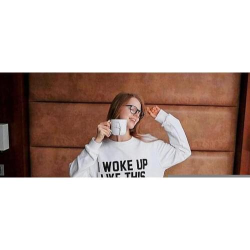 I Woke Up Like This Print Women White Sweatshirts Round Neck Winter Female Casual Clothes Harajuku Vintage Ladies Tops Hipster