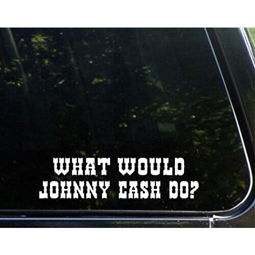 What Would Johnny Cash Do? - Vinyl Die Cut Decal Sticker for Windows 15cm