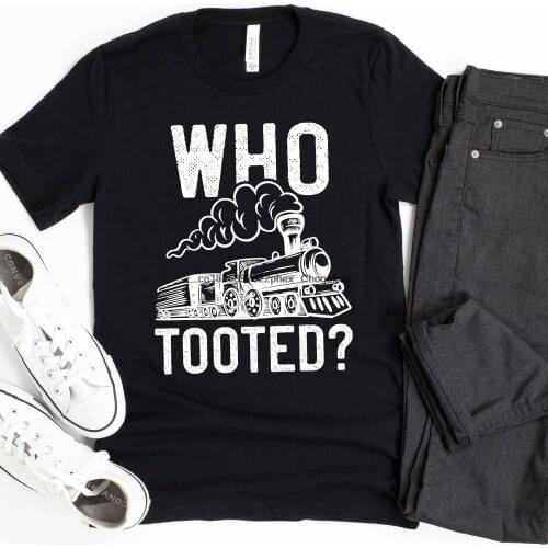 Who Tooted Funny Train Shirt Steam Engine Gift Train Conductor Engineer Gift Short Sleeve Unisex T Shirt