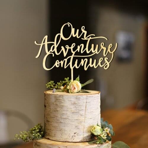 Our Adventure Continues Cake Topper , Wedding Cake Topper decoration, Wooden Cake Topper, Fun Cake Topper, Rustic