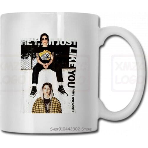 Tegan And Sara T&S Hey Im Just Like You School Yard Mug Cup Women Men