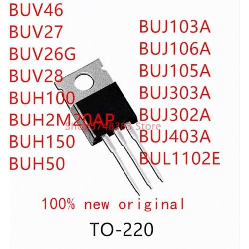 10PCS BUV46 BUV27 BUV26G BUV28 BUH100 BUH2M20AP BUH150 BUH50 BUJ103A BUJ106A BUJ105A BUJ303A BUJ302A BUJ403A BUL1102E TO-220