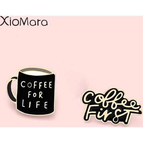 'Coffee First' Cup Enamel Pins 'Better Life Can't Without Coffee' Brooches Lapel Badges Jewelry Gift for Friends Wholesale Pin