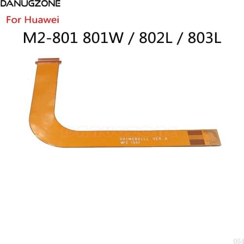 LCD Display Connect Motherboard Flex Cable For Huawei Mediapad M2 M2-801 M2-802L M2-801W M2-803L / M2-A01W A01L A04L 10 inch