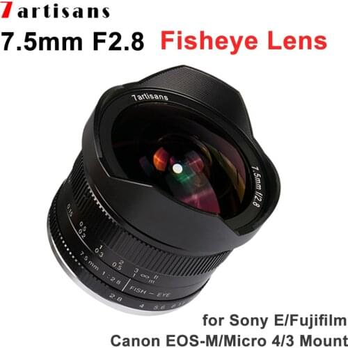 7artisans 7.5mm F2.8 Fisheye Lens Manual Fixed Lens 180 APS-C For E Mount Canon EOS-M Mount Fuji FX Macro 4/3 Mount Camera