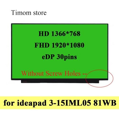 15.6 for Lenovo ideapad 3-15IML05 81WB HD 1366*768 TN FHD 1920*1080 IPS Full HD Glass & Matte Panel Without Screw Hole eDP 30pin
