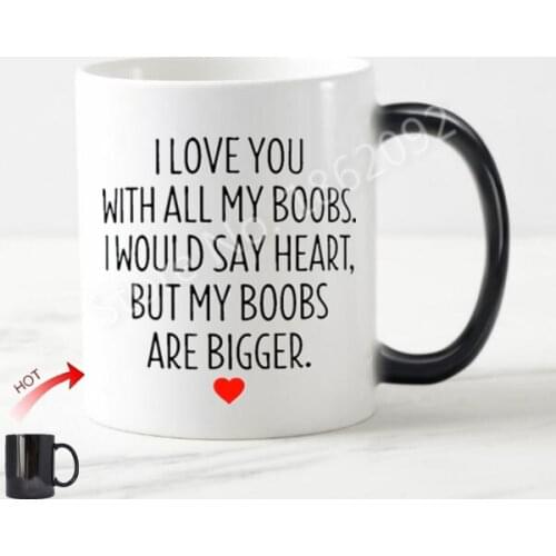 Funny I Love You With All My Boobs Quote Magic Mug Novelty Joke Rude Gifts for Boyfriend Husband Fiance Coffee Mugs Tea Cup 11oz