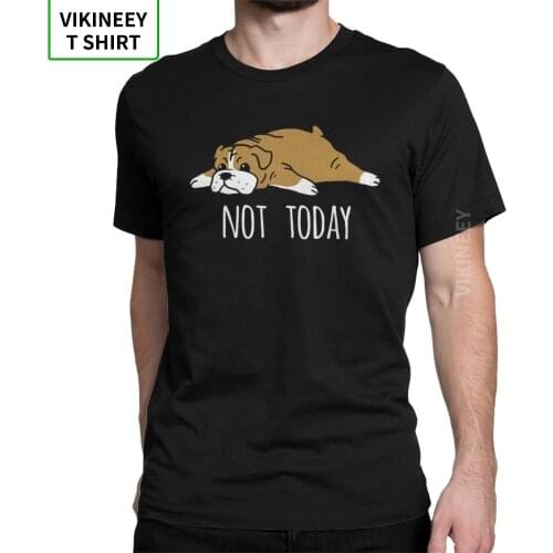 Man Funny Not Today English Bulldog Dog T-Shirts Funny Crew Neck Short Sleeve Tops Cotton Tee Shirt Brand T Shirts