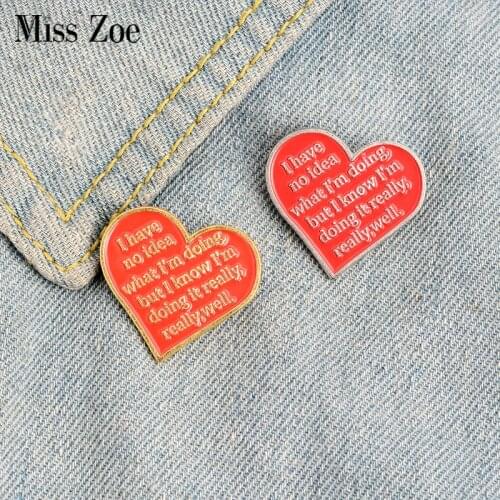 I have no idea what I am doing Enamel Pin Custom Heart Shape Brooch Badge Bag Shirt Lapel Pin Buckle Jewelry Gift for Friends
