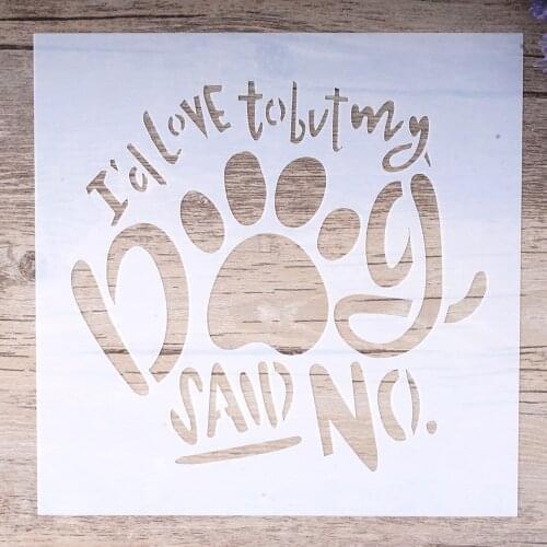 15 cm DIY Craft Stencils For Walls Painting Scrapbooking Stamping Album Decorative Embossing Paper Cards, my dog said no