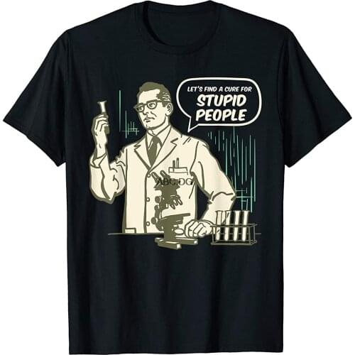 Lets Find a Cure for Stupid People T-Shirt