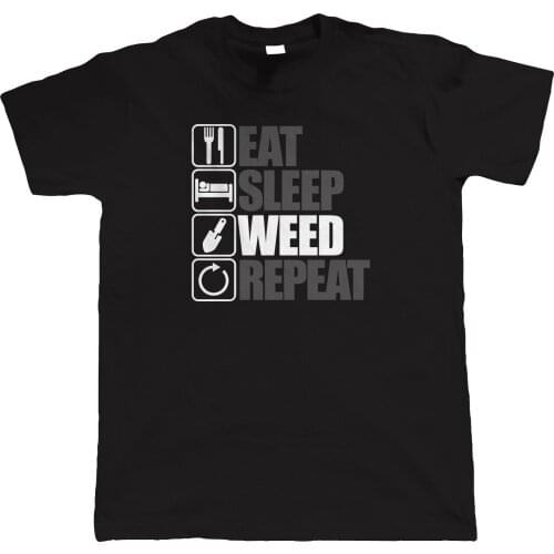Eat Sleep Weed Repeat T Shirt - Landscape Gardening Gardeners Gift Horticulture 2019 Summer Men Hot Sale Custom T Shirts Online