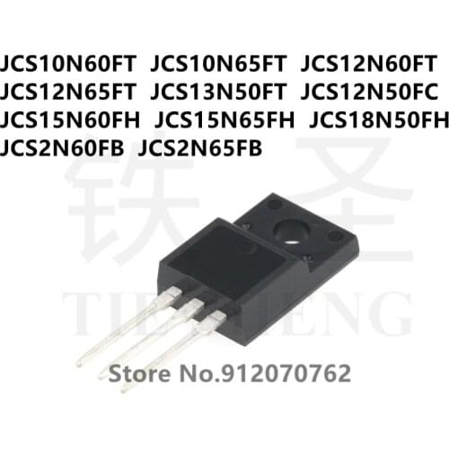 10PCS JCS10N60FT JCS10N65FT JCS12N60FT JCS12N65FT JCS13N50FT JCS12N50FC JCS15N60FH JCS15N65FH JCS18N50FH JCS2N60FB JCS2N65FB