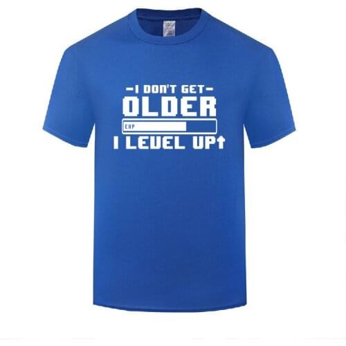 Funny I Don't Get Older I Level Up Cotton T Shirt Printed Men Round Collar Summer Short Sleeve Tshirts Custom Tops Tees