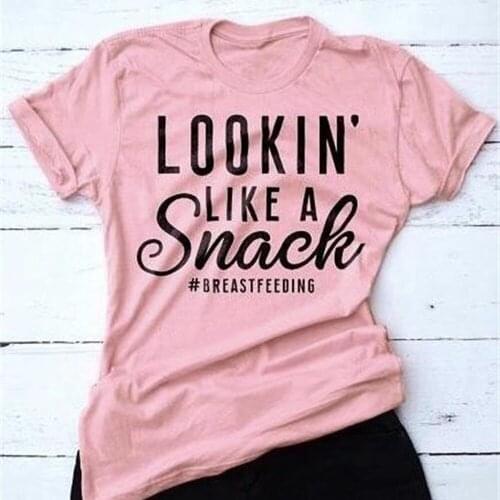 Looking like a snack #breastfeeding mom life t-shirt funny women casual Polyester tees tops TX5228
