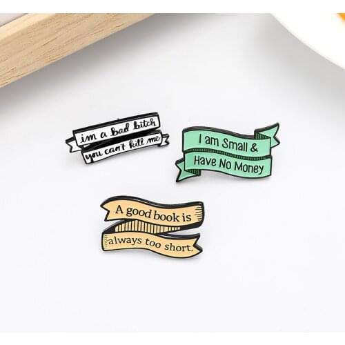 A good book is always too short Banner Brooches Funny Enamel Pins Custom Brooches Lapel Badge Jewelry For Friends Kids