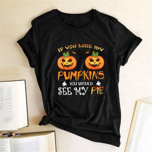 If You Like My Pumpkins You Should See My Pie Print Halloween T-shirts Women Graphic Tees Aesthetic Short Sleeve Womens Clothing