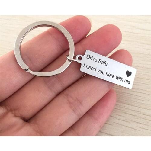 Fashion Gifts Engraved Drive Safe I Need You Here Key ring for Boyfriend Girlfriend Stainless Steel Key Chain#IUTKEY01