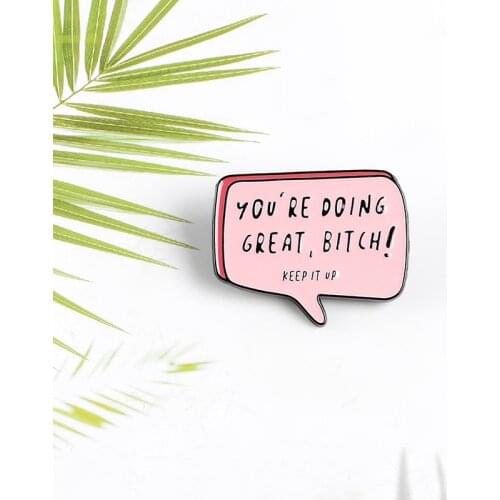 Pink Dialoge Enamel Pin You Are Doing Great Brooch Denim Jeans shirt bag KEEP IT UP Jewelry Gift for Friends Men Women