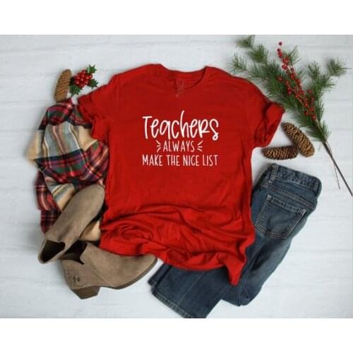 Funny Unisex Grunge Tumblr Party Style Slogan Casual Red T-shirt Top Teachers Always Make The Nice List Shirt Christmas Tee Gift