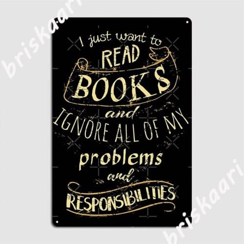 I Just Want To Read Books Metal Signs Party Club Party Customize Wall Decor Tin sign Posters