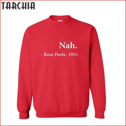TARCHIA 2021 New Fashion Male Hoodies Sweatshirt Personalized Breaking Men Boy Nah Rosa Park Casual Parental Survetement Homme